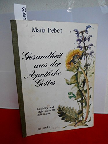 Gesundheit aus der Apotheke Gottes. Ratschläge und Erfahrungen mit Heilkräutern