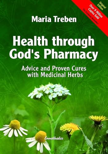 Health through God’s Pharmacy: Advice and Proven Cures with Medicinal Herbs von Ennsthaler