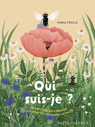 Qui suis-je ? : Ou l'histoire de la mouche qui n'aimait pas: Ou l'histoire de la mouche qui n'aimait pas les bouses de vache Qui suis-je ? : Ou l'histoire de la mouche qui n'aimait pas: Ou l'histoire de la mouche qui n'aimait pas les bouses de vache