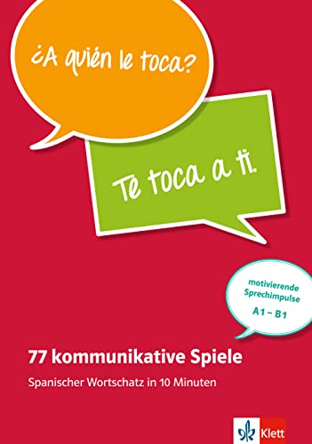 77 kommunikative Spiele: Spanischer Wortschatz in 10 Minuten: Spanischer Wortschatz in 10 Minuten . Unterrichtshandreichung mit Kopiervorlagen und digitalen Extras von Klett