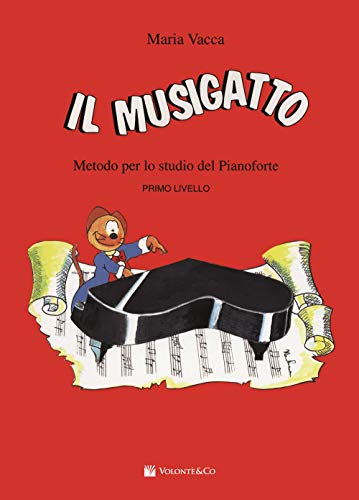 Il musigatto. Metodo per lo studio del pianoforte. Primo livello (Didattica musicale) Il musigatto. Metodo per lo studio del pianoforte. Primo livello (Didattica musicale)