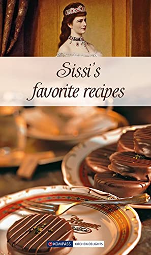 KOMPASS Küchenschätze Sissi's favorite recipes: Sissis Lieblingsrezepte, Englische Ausgabe von KOMPASS-KARTEN