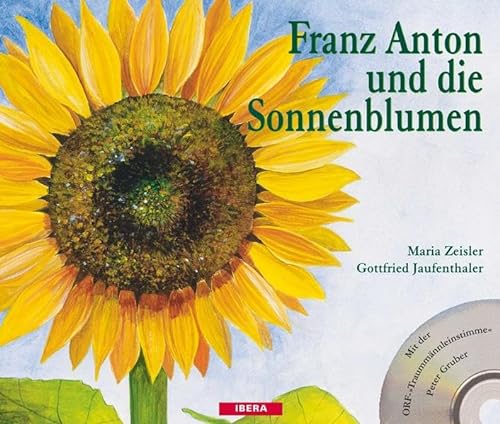 Franz Anton und die Sonnenblumen: Ein Bilderbuch zum Schauen, Hören und Erleben (mit CD)