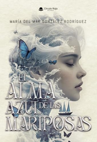 El alma azul de las mariposas El alma azul de las mariposas von Grupo Editorial Círculo Rojo SL