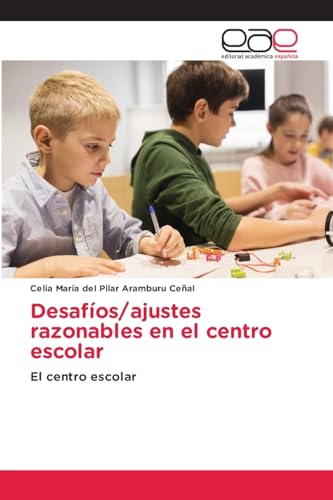 Desafíos/ajustes razonables en el centro escolar: El centro escolar von Editorial Académica Española