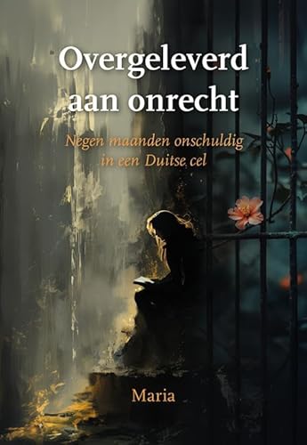 Overgeleverd aan onrecht: Negen maanden onschuldig in een Duitse cel Overgeleverd aan onrecht: Negen maanden onschuldig in een Duitse cel von Uitgeverij Elikser