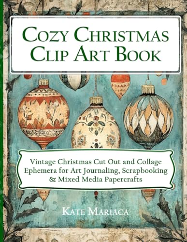 Cozy Christmas Clip Art Book: Vintage Christmas Cut Out and Collage Ephemera for Art Journaling, Scrapbooking & Mixed Media Papercrafts von Madaket Lane Publishers