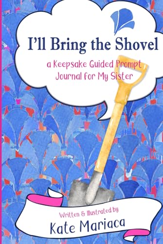 I'll Bring the Shovel: A Keepsake Prompt Journal for My Sister (Watercolor Fans edition) von Fly Year-uk
