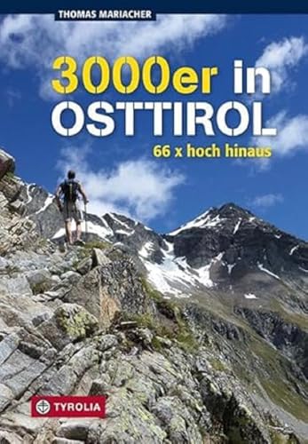 Dreitausender in Osttirol: 66x hoch hinaus von Tyrolia Verlagsanstalt Gm