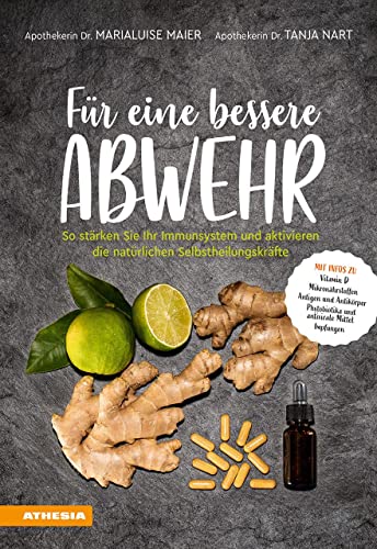 Für eine bessere Abwehr: So stärken Sie Ihr Immunsystem und aktivieren die natürlichen Selbstheilungskräfte von Athesia Tappeiner Verlag