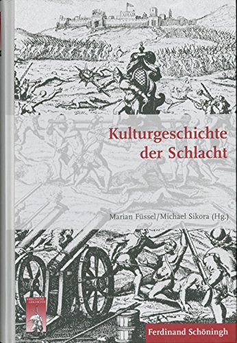 Kulturgeschichte der Schlacht. (Krieg in der Geschichte)