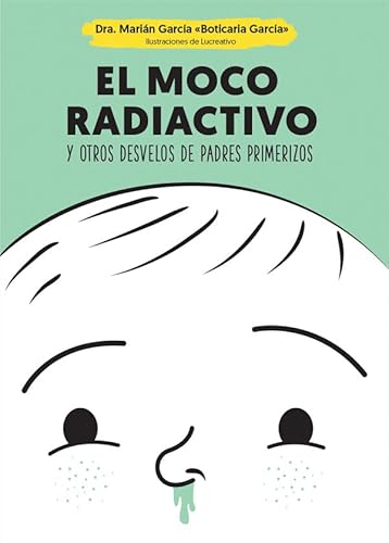 El moco radiactivo : y otros desvelos de padres primerizos (Psicología y salud) von LA ESFERA DE LOS LIBROS, S.L.