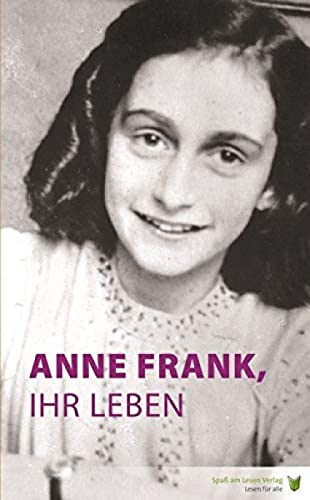 Anne Frank, ihr Leben: Leseniveau A2/B1 Anne Frank, ihr Leben: Leseniveau A2/B1