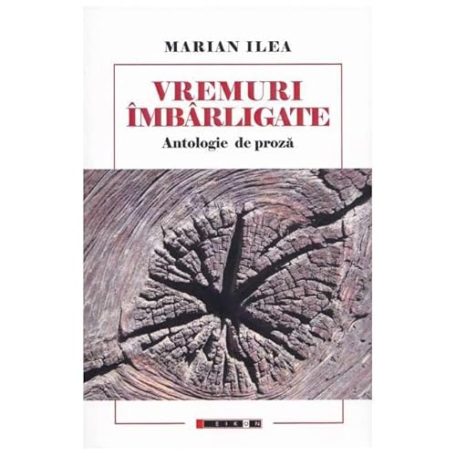 Vremuri Imbarligate. Antologie De Proza von Eikon