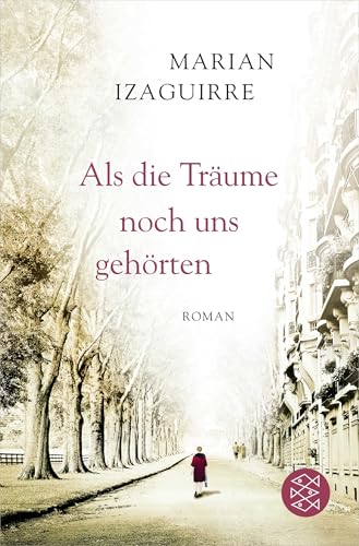 Als die Träume noch uns gehörten: Roman von FISCHERVERLAGE