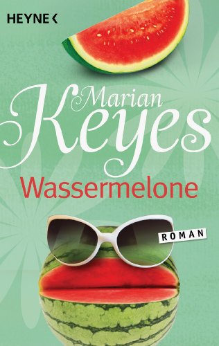 Wassermelone: Roman (Die Walsh-Familie, Band 1)