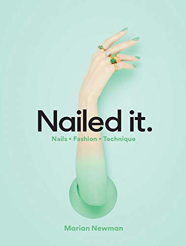 Nailed It.: Nails * Fashion * Technique von Laurence King