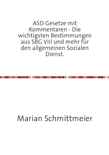 ASD Gesetze mit Kommentaren: Die wichtigsten Bestimmungen aus SBG VIII und mehr für den allgemeinen Sozialen Dienst.