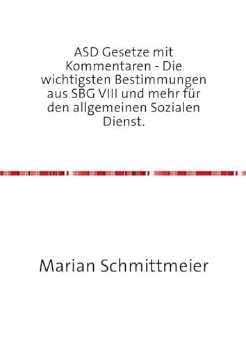 ASD Gesetze mit Kommentaren: Die wichtigsten Bestimmungen aus SBG VIII und mehr für den allgemeinen Sozialen Dienst.