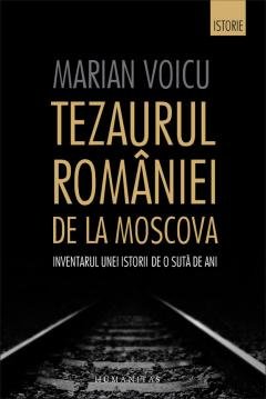 Tezaurul Romaniei De La Moscova. Inventarul Unei Istorii De O Suta De Ani von Humanitas