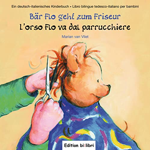 Bär Flo geht zum Friseur (Deutsch-Italienisch): Zweisprachiges Kinderbuch von Hueber Verlag