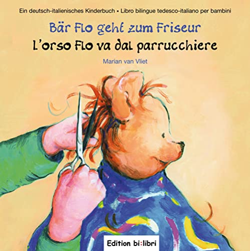 Bär Flo geht zum Friseur: Kinderbuch Deutsch-Italienisch