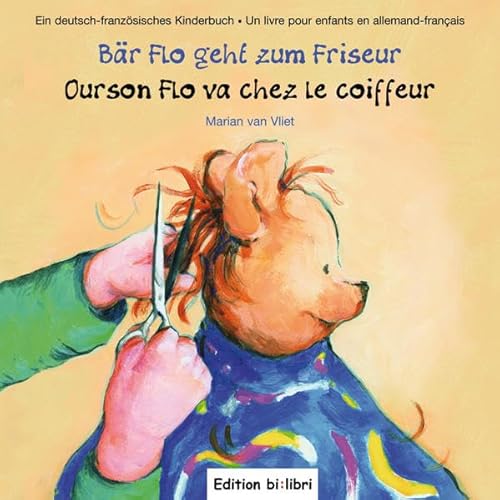 Bär Flo geht zum Friseur: Kinderbuch Deutsch-Französisch