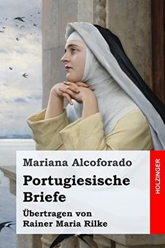 Portugiesische Briefe: Übertragen von Rainer Maria Rilke