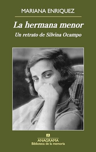 La Hermana Menor: Un retrato de Silvina Ocampo (Biblioteca de la memoria, Band 36)