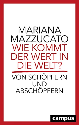 Wie kommt der Wert in die Welt?: Von Schöpfern und Abschöpfern