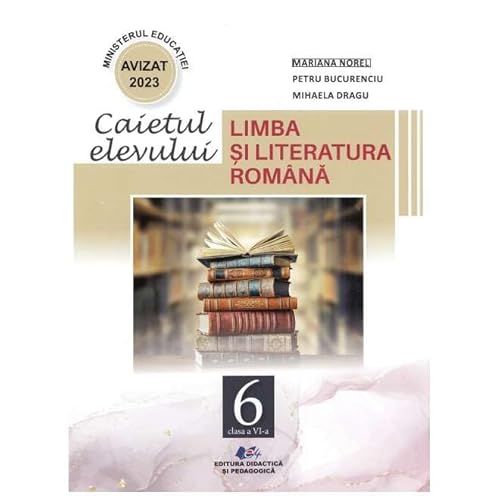 Limba Si Literatura Romana. Caietul Elevului. Clasa 6 von Didactica Si Pedagogica