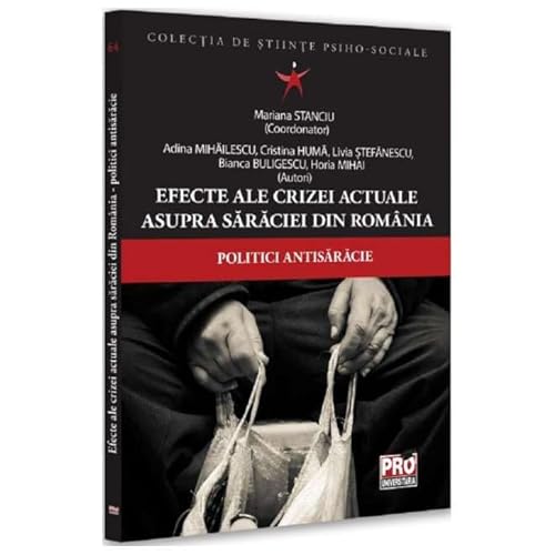 Efecte Ale Crizei Actuale Asupra Saraciei Din Romania. Politici Antisaracie Efecte Ale Crizei Actuale Asupra Saraciei Din Romania. Politici Antisaracie von Pro Universitaria