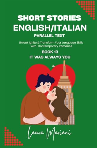 Short Stories in English/Italian - Parallel Text: Unlock Ignite & Transform Your Language Skills with Contemporary Romance von ThePeopleAlchemist Press