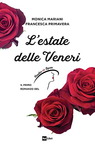 L'estate delle Veneri. Il primo romanzo de «Il Paradiso delle signore» von Rai Libri