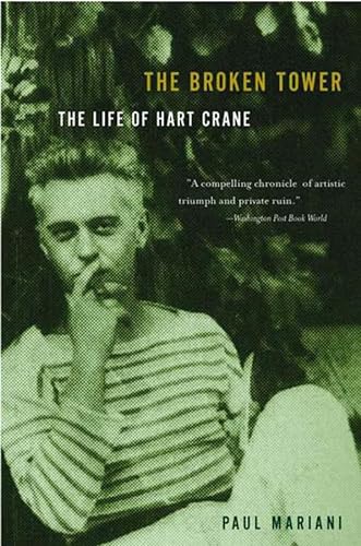 The Broken Tower: The Life of Hart Crane: The Life Of Hart Crane: A Life of Hart Crane