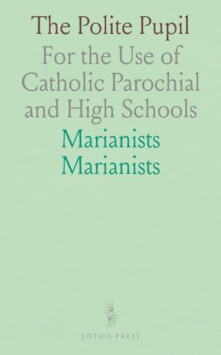 The Polite Pupil: For the Use of Catholic Parochial and High Schools
