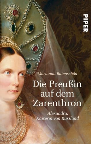 Die Preußin auf dem Zarenthron: Alexandra Kaiserin von Russland von PIPER