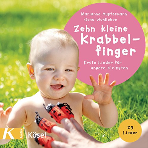 Zehn kleine Krabbelfinger: Erste Lieder für unsere Kleinsten. 25 Lieder