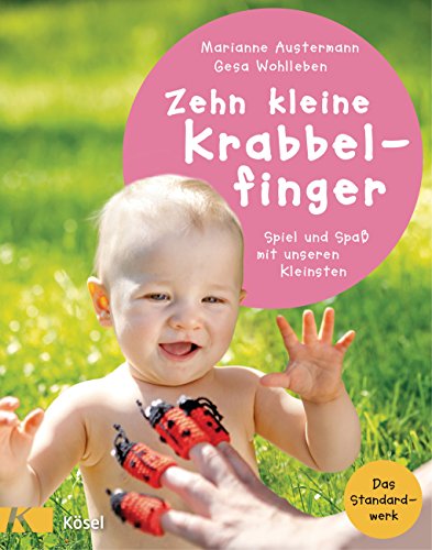 Zehn kleine Krabbelfinger: Spiel und Spaß mit unseren Kleinsten von Ksel-Verlag