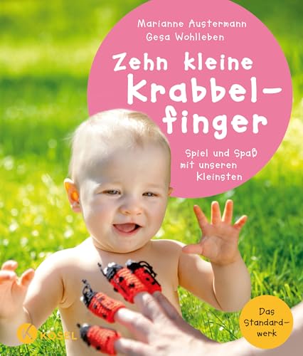 Zehn kleine Krabbelfinger: Spiel und Spaß mit unseren Kleinsten