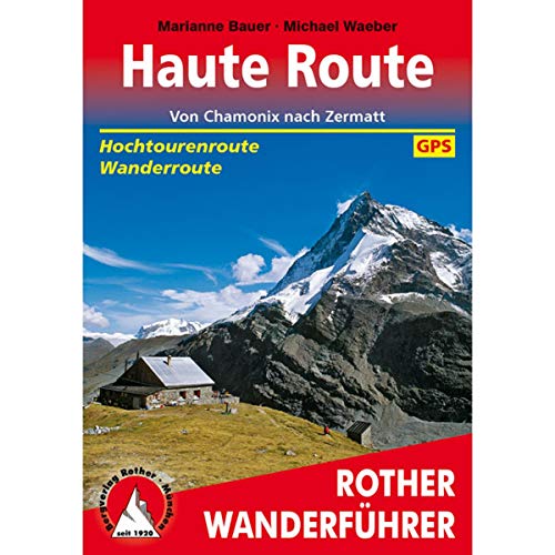 Haute Route: Von Chamonix nach Zermatt. Hochtourenroute - Wanderroute. Mit GPS-Tracks. (Rother Wanderführer) von Bergverlag Rother