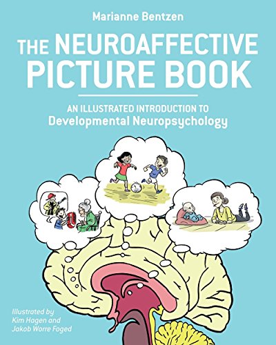 The Neuroaffective Picture Book: An Illustrated Introduction to Developmental Neuropsychology von North Atlantic Books