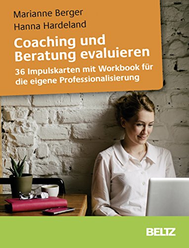 Coaching und Beratung evaluieren: 36 Impulskarten mit Workbook für die eigene Professionalisierung (Beltz Weiterbildung)