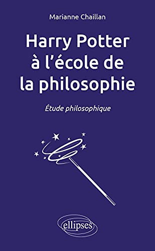 Harry Potter à l’école de la philosophie. Étude philosophique: Etude philosophique von ELLIPSES