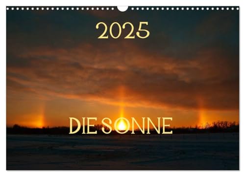 Die Sonne - 2025 (Wandkalender 2025 DIN A3 quer), CALVENDO Monatskalender: Ein ganz besonderer Sonnen-Kalender mit speziell ausgesuchten Bildern von CALVENDO