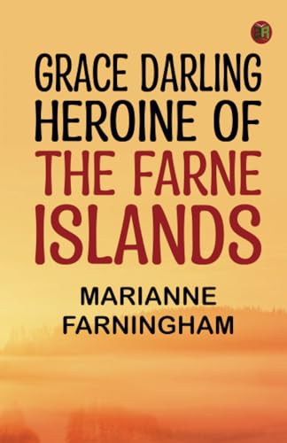 Grace Darling Heroine of the Farne Islands von Zinc Read
