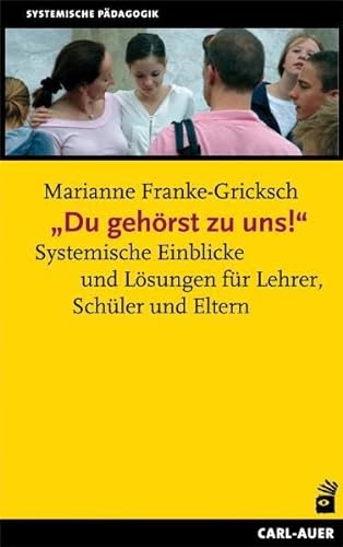 'Du gehörst zu uns!' Systemische Einblicke und Lösungen für Lehrer, Schüler und Eltern von Auer-System-Verlag, Carl