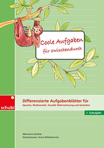 Coole Aufgaben für zwischendurch: Differenzierte Aufgabenblätter für Sprache, Mathematik, Visuelle Wahrnehmung und Gestalten 1. Schuljahr
