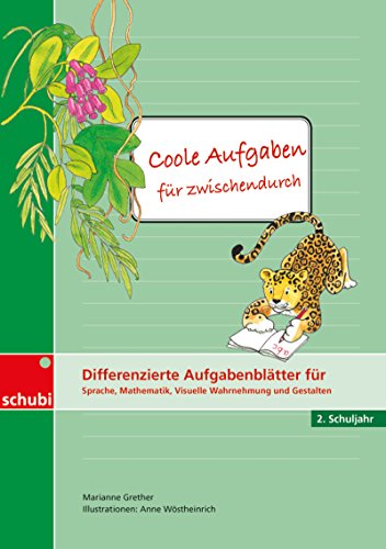 Coole Aufgaben für zwischendurch: Differenzierte Aufgabenblätter für Sprache, Mathematik, Visuelle Wahrnehmung und Gestalten 2. Schuljahr