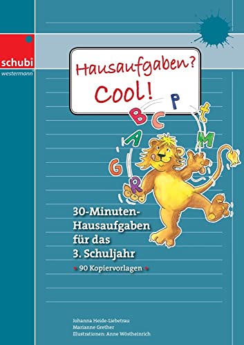 Hausaufgaben? Cool! 3: 30-Minuten-Hausaufgaben für das 3. Schuljahr (Hausaufgaben? Cool!: Selbsterklärende Aufgabenblätter für das 1. bis 4. Schuljahr) Hausaufgaben? Cool! 3: 30-Minuten-Hausaufgaben für das 3. Schuljahr (Hausaufgaben? Cool!: Selbsterklärende Aufgabenblätter für das 1. bis 4. Schuljahr)